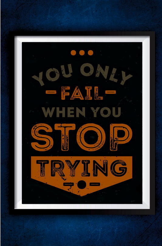 You only Fail Motivation Poster || Motivation